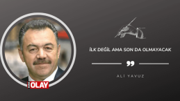 İlk değil ama son da olmayacak