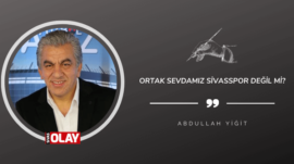 Ortak sevdamız Sivasspor değil mi?