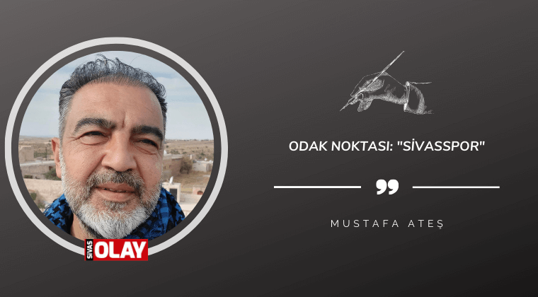 Odak noktası: “Sivasspor”