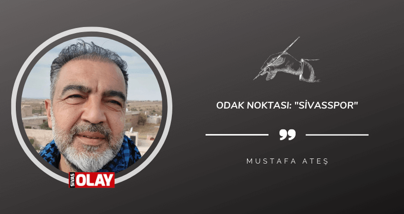 Odak noktası: “Sivasspor”