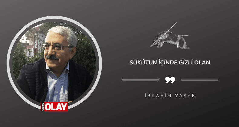 Sükûtun İçinde Gizli Olan