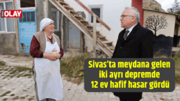 Sivas’ta meydana gelen iki ayrı depremde 12 ev hafif hasar gördü