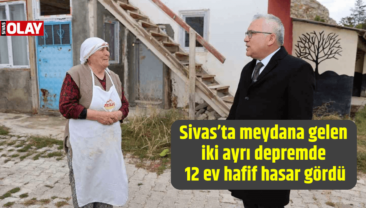 Sivas’ta meydana gelen iki ayrı depremde 12 ev hafif hasar gördü