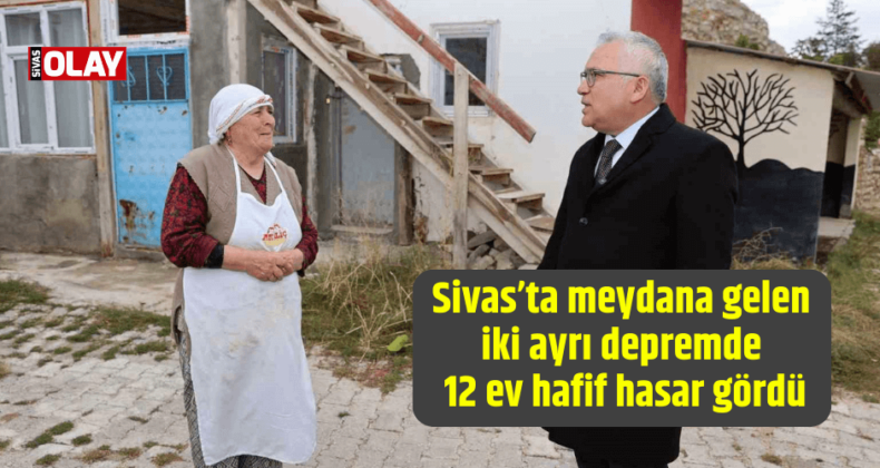 Sivas’ta meydana gelen iki ayrı depremde 12 ev hafif hasar gördü