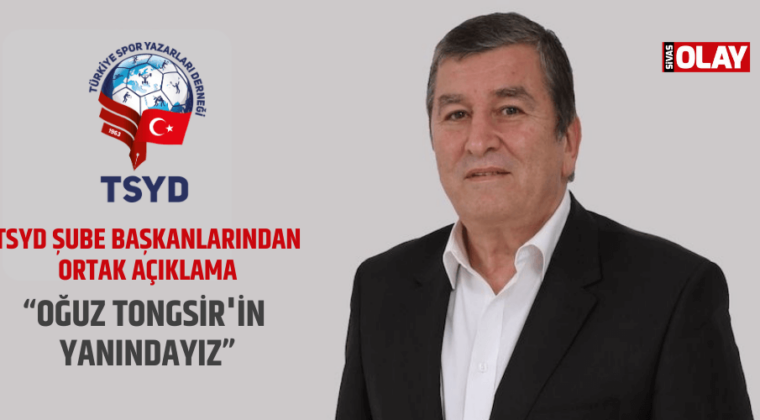 “Oğuz Tongsir’in Yanındayız”