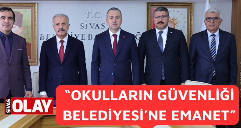 “OKULLARIMIZIN GÜVENLİĞİNİ ÇOK ÖNEMSİYORUZ”