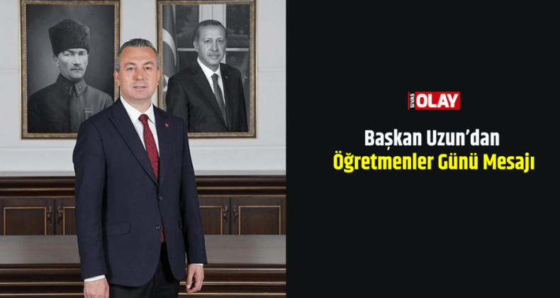 Başkan Uzun’dan Öğretmenler Günü Mesajı