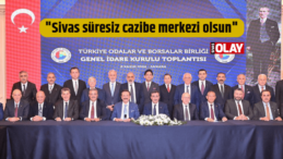 “Sivas süresiz cazibe merkezi olsun”