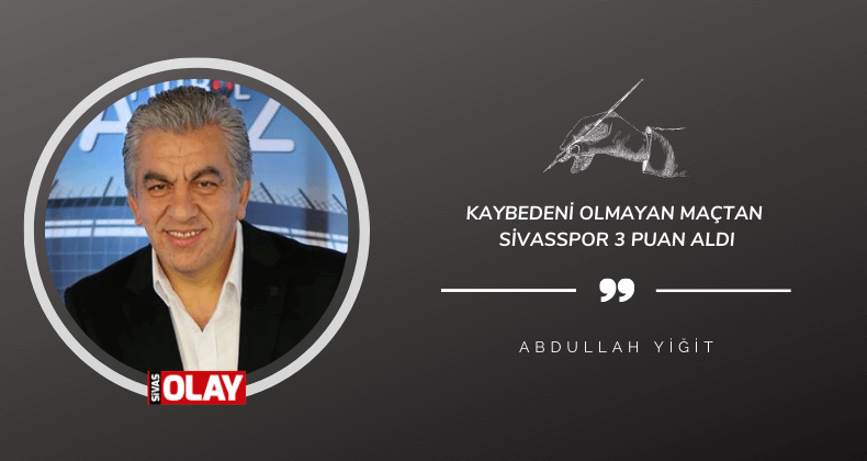 Kaybedeni olmayan maçtan Sivasspor 3 puan aldı