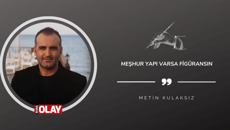 Meşhur yapı varsa figüransın