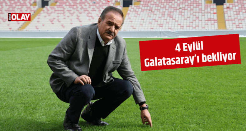 4 Eylül, Galatasaray’ı bekliyor