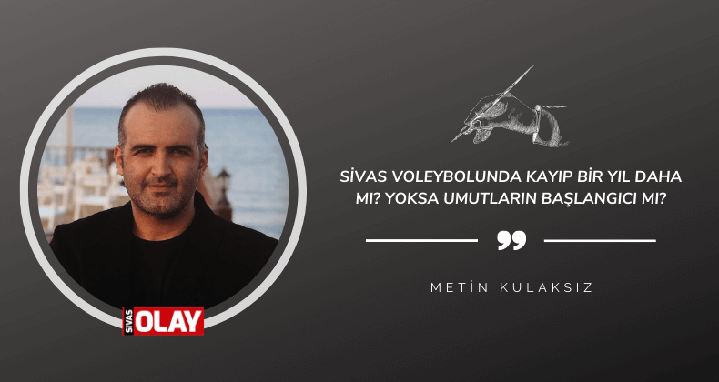 Sivas Voleybolunda Kayıp Bir Yıl Daha mı? Yoksa Umutların Başlangıcı mı?