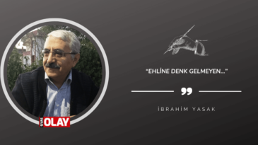 “Ehline Denk Gelmeyen…”