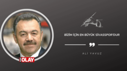 Bizim için en büyük Sivasspor’dur