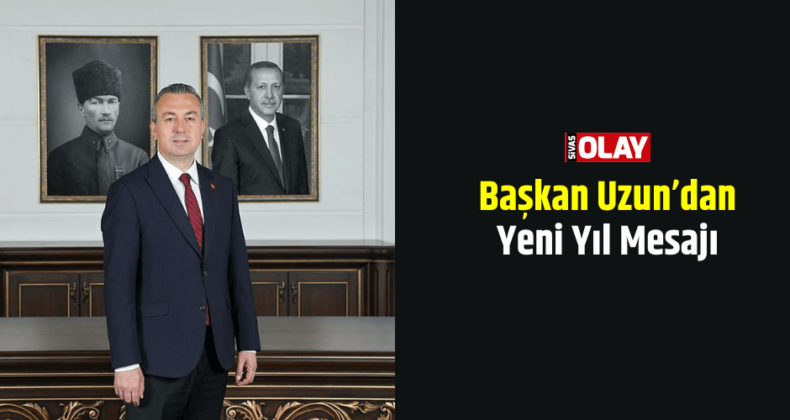 Başkan Uzun’dan Yeni Yıl Mesajı