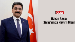 Aksu: Sivas’ımıza Hayırlı Olsun