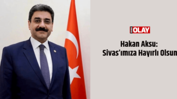 Aksu: Sivas’ımıza Hayırlı Olsun