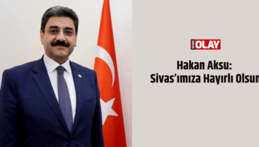 Aksu: Sivas’ımıza Hayırlı Olsun