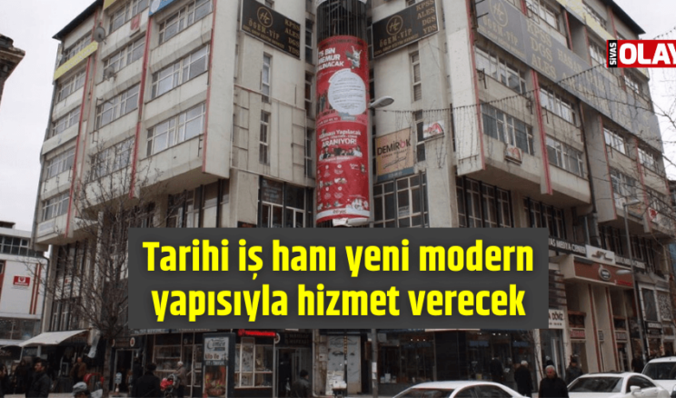 Tarihi iş hanı yeni modern yapısıyla hizmet verecek