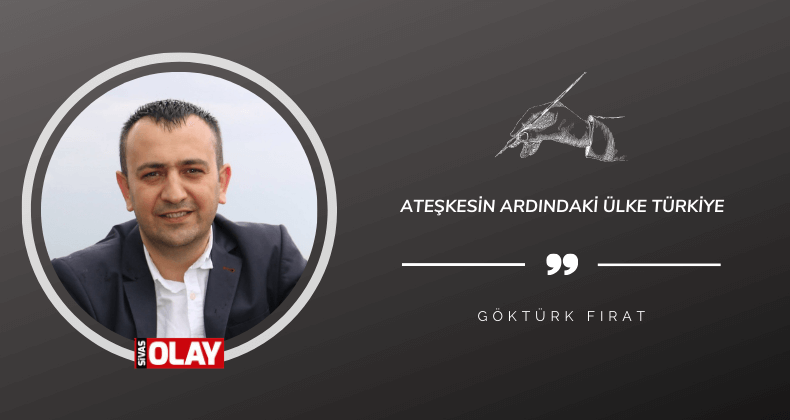 Ateşkesin ardındaki ülke Türkiye