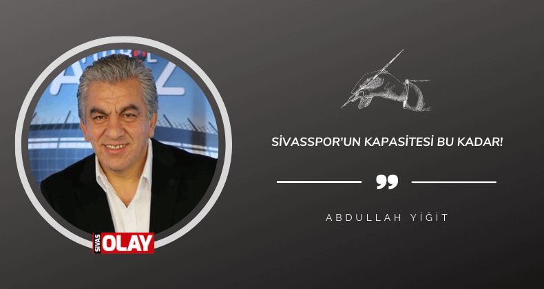 Sivasspor’un kapasitesi bu kadar!