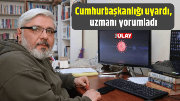 Cumhurbaşkanlığı uyardı, uzmanı yorumladı