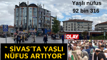 Sivas yaşlanıyor