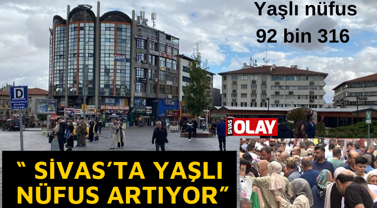 Sivas yaşlanıyor