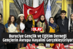 Buruciye Gençlik ve Eğitim Derneği Gençlerin Avrupa Hayalini Gerçekleştiriyor