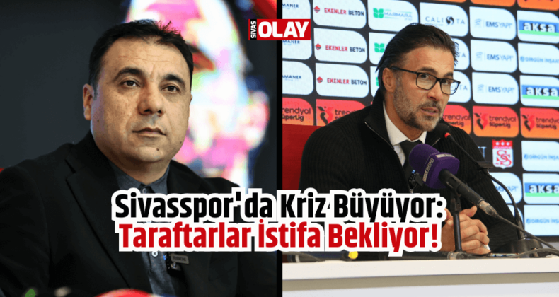 Sivasspor’da Kriz Büyüyor: Taraftarlar İstifa Bekliyor!