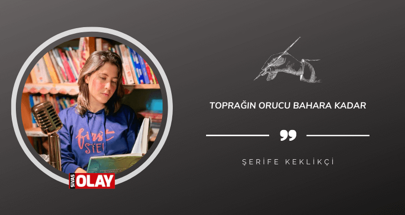 Toprağın orucu bahara kadar