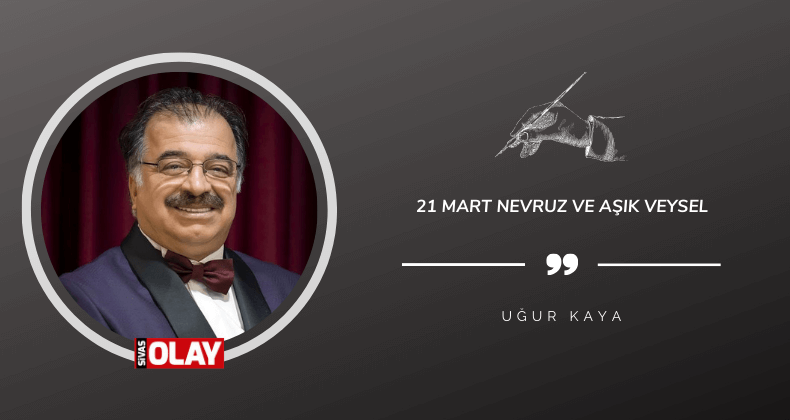 21 Mart Nevruz ve Aşık Veysel