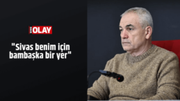 “Sivas benim için bambaşka bir yer”