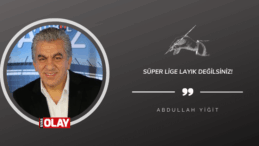 Süper Lige layık değilsiniz!