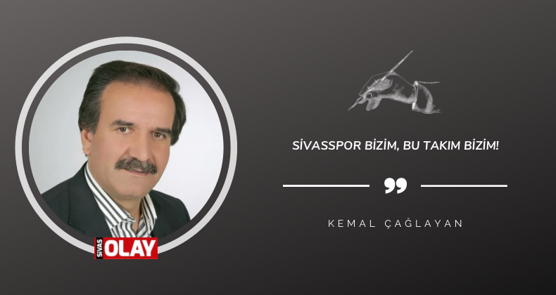 Sivasspor bizim, bu takım bizim!