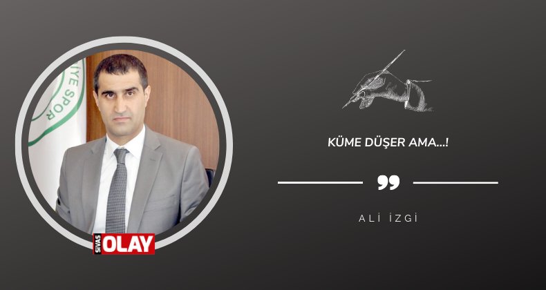 Küme düşer ama…!