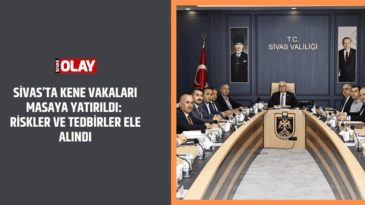 Sivas’ta kene vakaları masaya yatırıldı: Riskler ve tedbirler ele alındı