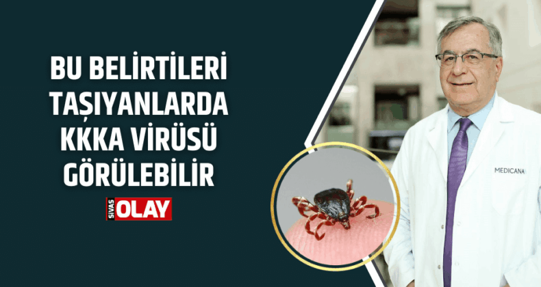 Bu belirtileri taşıyanlarda KKKA virüsü görülebilir