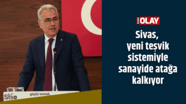 Sivas, yeni teşvik sistemiyle sanayide atağa kalkıyor