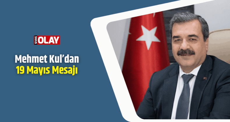 Mehmet Kul’dan 19 Mayıs Mesajı