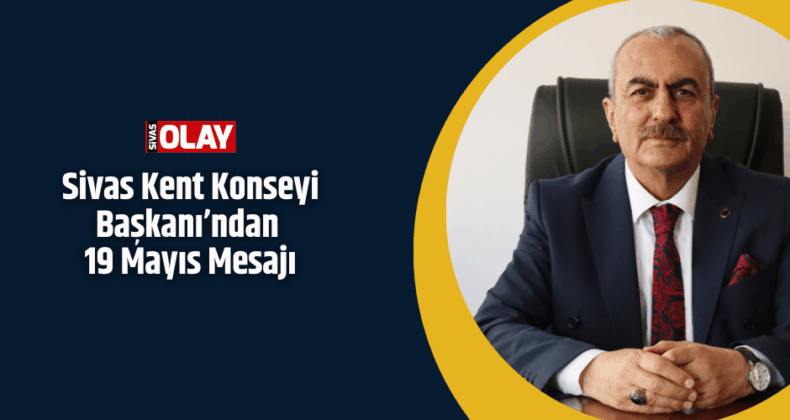 Kent Konseyi Başkanı’ndan 19 Mayıs Mesajı