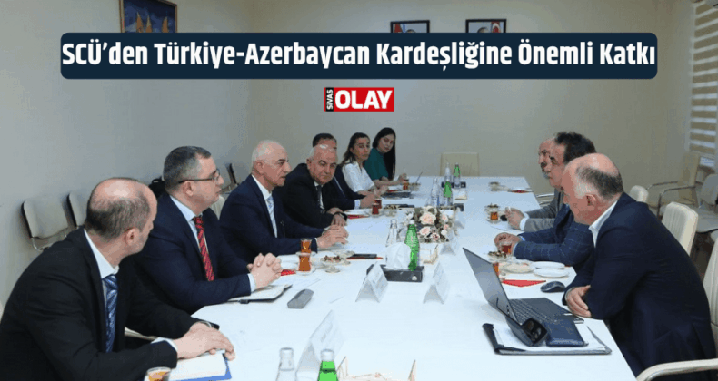 SCÜ’den Türkiye-Azerbaycan Kardeşliğine Önemli Katkı