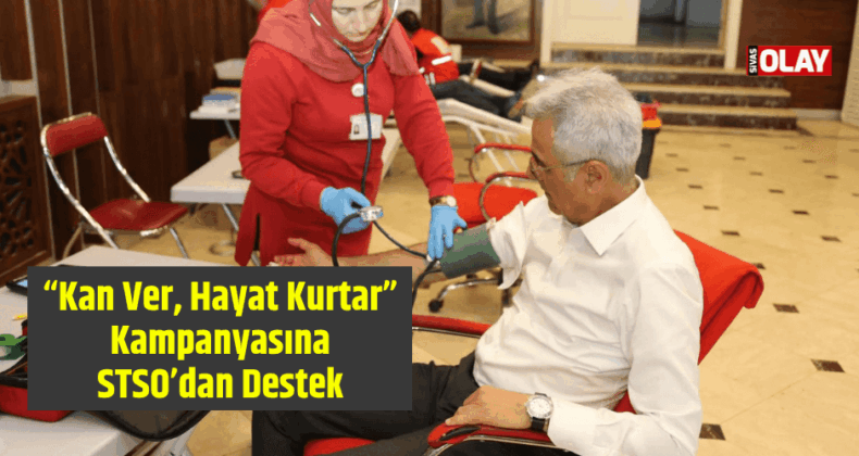 “Kan Ver, Hayat Kurtar” Kampanyasına STSO’dan Destek