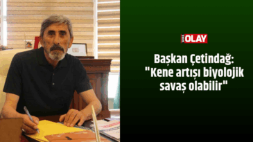 Başkan Çetindağ: “Kene artışı biyolojik savaş olabilir”