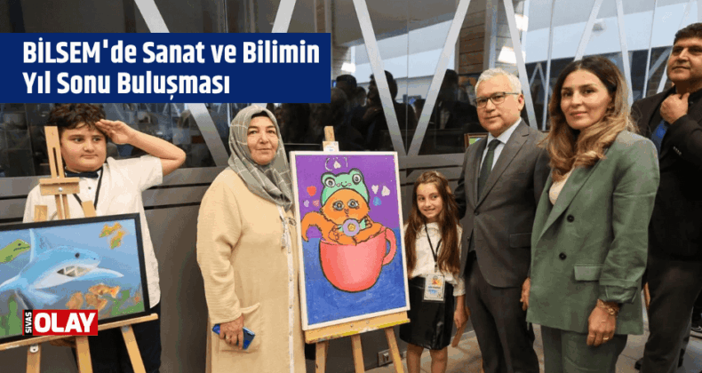 BİLSEM’de Sanat ve Bilimin Yıl Sonu Buluşması