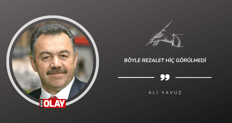 Böyle rezalet hiç görülmedi