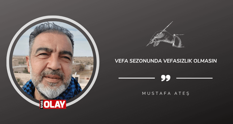 Vefa sezonunda vefasızlık olmasın