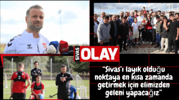 “SİVASSPOR ÇOK BÜYÜK BİR KULÜP”