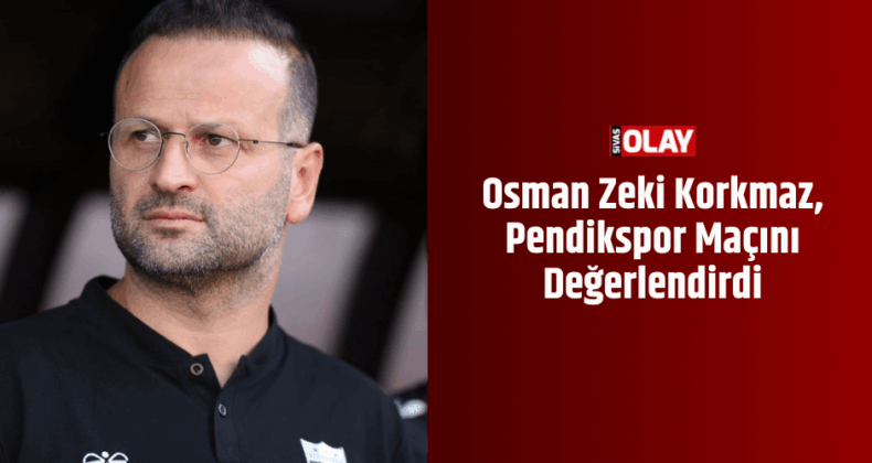 Osman Zeki Korkmaz, Pendikspor Maçını Değerlendirdi
