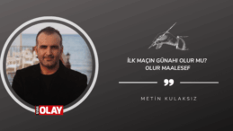 İlk maçın günahı olur mu? Olur maalesef